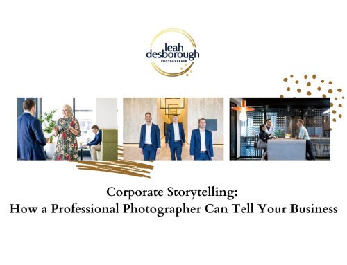 Corporate Storytelling: How a Professional Photographer Can Tell Your Business
