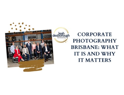 Corporate Photography Brisbane: What It Is and Why It Matters